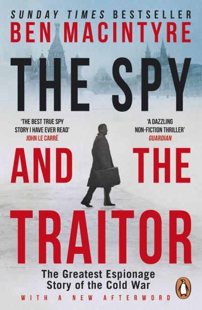 Spy and the Traitor: The Greatest Espionage Story of the Cold War