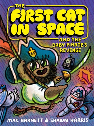 The First Cat in Space and the Baby Pirate’s Revenge