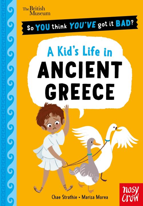 So You Think You’ve Got It Bad? a Kid’s Life in Ancient Greece